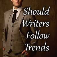 Should Writers Follow Writing Trends—or Do Their Own Thing?