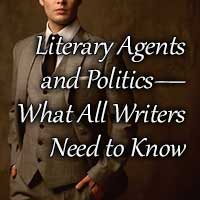 Literary Agents and Politics – What Every Writer Needs to Know