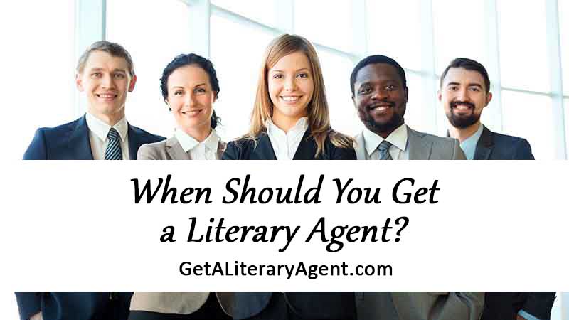 Group of literary agents asking, "When Should You Get a Literary Agent?"